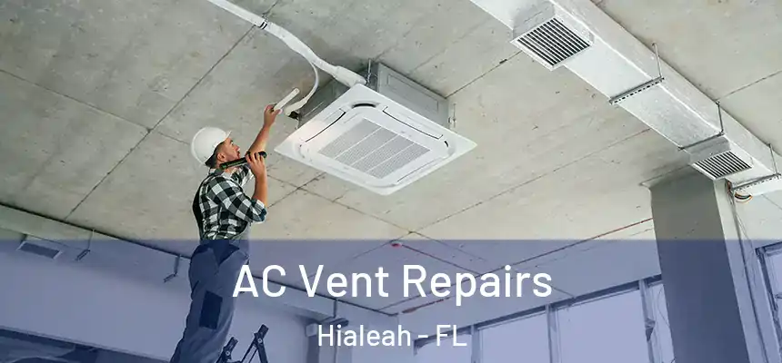  AC Vent Repairs Hialeah - FL