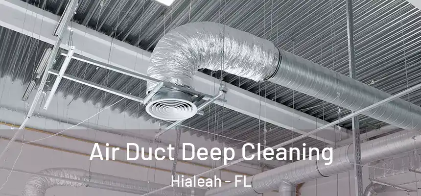  Air Duct Deep Cleaning Hialeah - FL