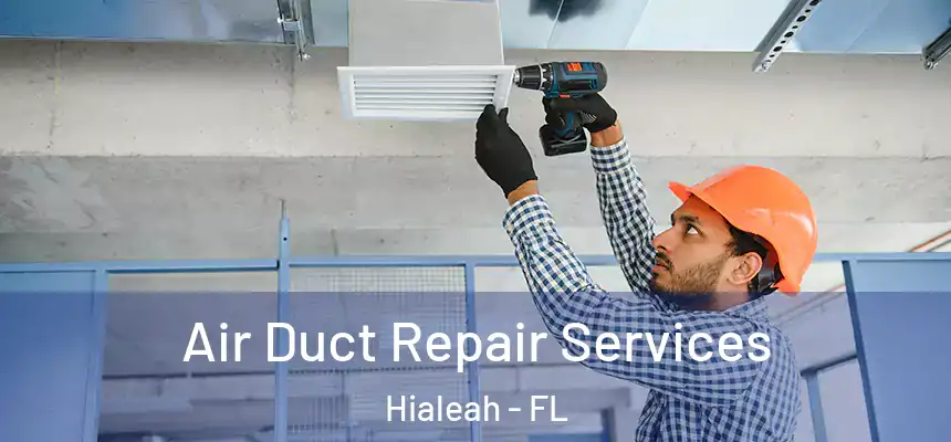  Air Duct Repair Services Hialeah - FL