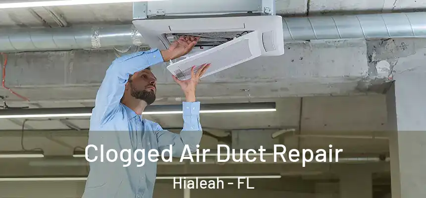  Clogged Air Duct Repair Hialeah - FL