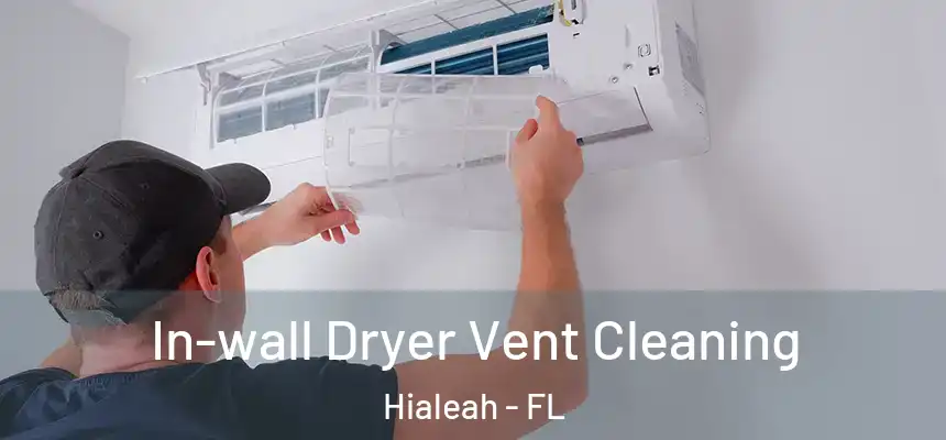 In-wall Dryer Vent Cleaning Hialeah - FL