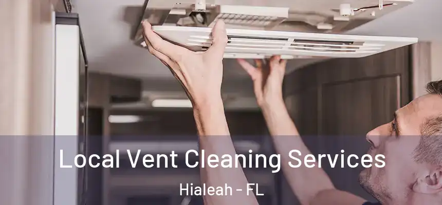  Local Vent Cleaning Services Hialeah - FL