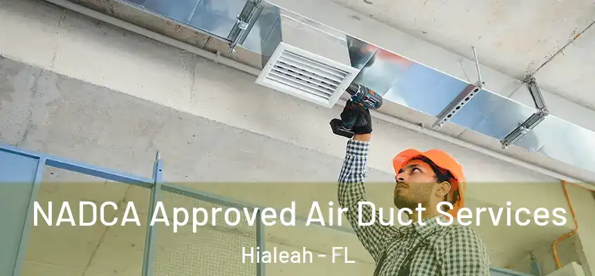  NADCA Approved Air Duct Services Hialeah - FL