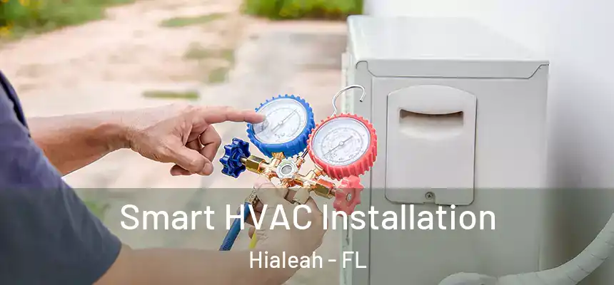  Smart HVAC Installation Hialeah - FL